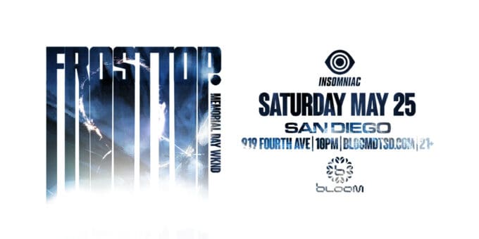 FrostTop-Nightclub-Near-Me-EDM-Club-Shows-Concerts-Events-Bloom-Club-2024-may-25-San-Diego-Ca