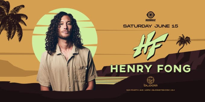 henry-fong-Nightclub-Near-Me-EDM-Club-Shows-Concerts-Events-Bloom-Club-2024-june-15-San-Diego-Ca